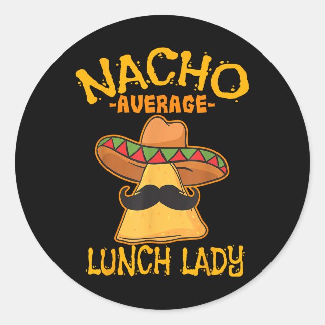 Nacho Average Lunch Lady Mexican Cook Cinco De May Runder Aufkleber (Vorderseite)