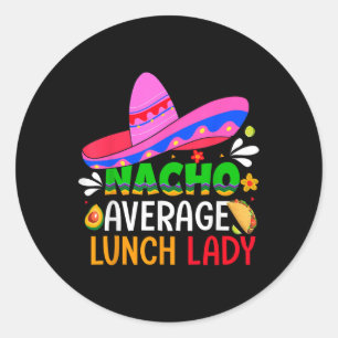 Nacho Average Lunch Lady Shirt Cinco de Mayo Fiest Runder Aufkleber