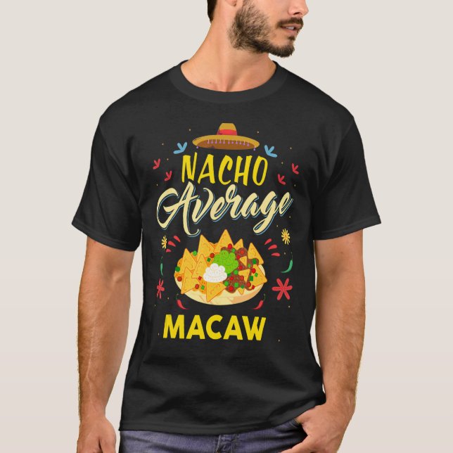 Nacho Average MACAW MACAWS T-Shirt (Vorderseite)