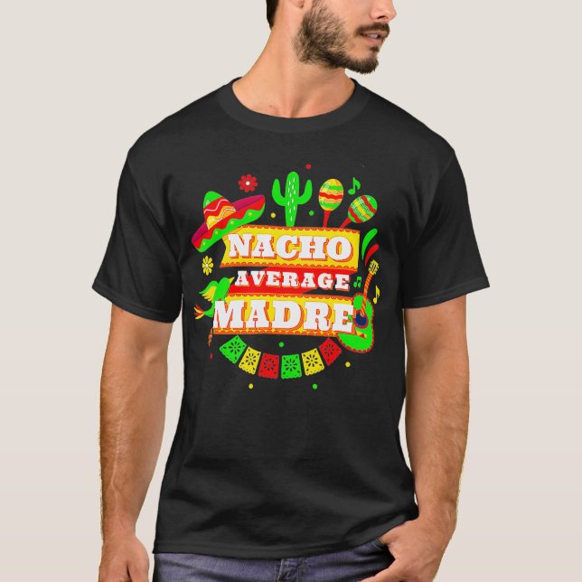 Nacho Average Madre Mother Cinco De Mayo  T-Shirt (Vorderseite)