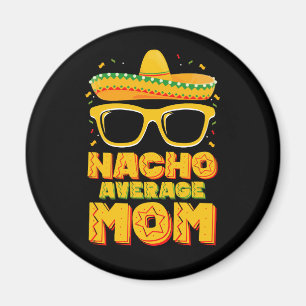 Nacho Average Mama Cinco De Mayo Matching Family Magnet