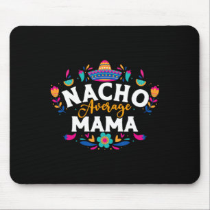 Nacho Average Mama Cinco De Mayo Mexican Matching Mousepad