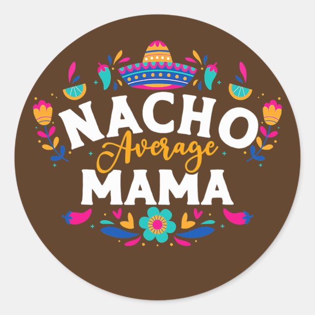 Nacho Average Mama Cinco De Mayo Mexican Matching Runder Aufkleber (Vorderseite)