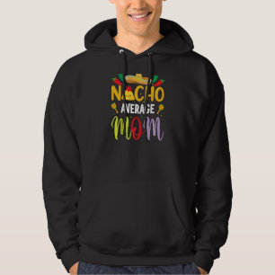 Nacho Average Mama Cinco De Mayo Mexican Tradition Hoodie