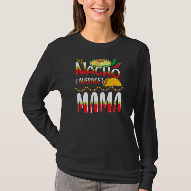 Nacho Average Mama Cinco De Mayo Mexican Tradition T-Shirt (Vorderseite)