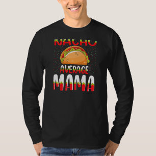 Nacho Average Mama Cinco De Mayo Mexican Women Per T-Shirt