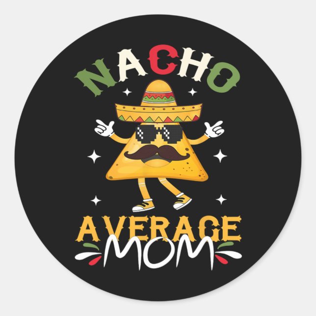 Nacho Average Mama Funny mexikanische Mama Cinco D Runder Aufkleber (Vorderseite)
