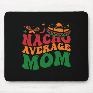 Nacho Average Mama Mamacita Mexican Hat Cinco De M Mousepad