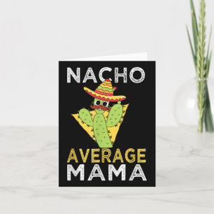 Nacho Average Mama Mexikanischer Muttermund Spaß F Karte