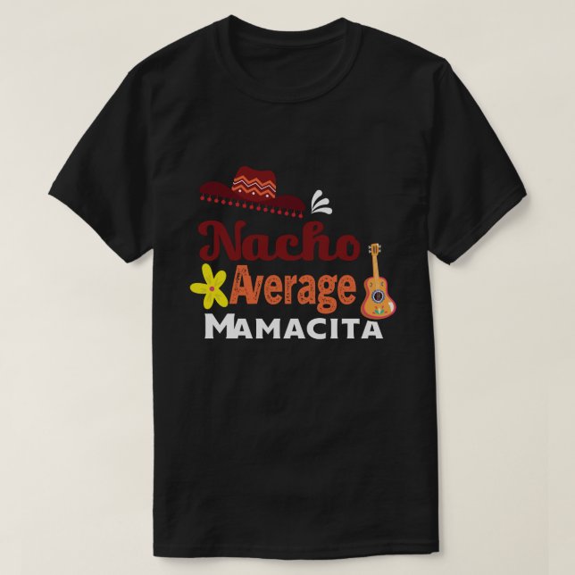 Nacho Average Mamacita Cinco de Mayo T-Shirt (Design vorne)