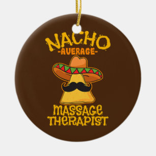 Nacho Average Massage Therapist Masseuse Cinco de Keramik Ornament