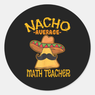 Nacho Average Mathematik Lehrer Mathematik Cinco D Runder Aufkleber