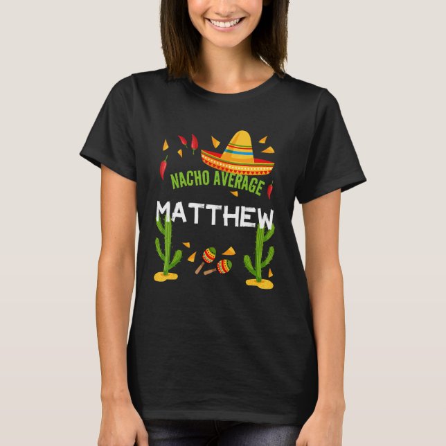 Nacho Average Matthew Cinco De Mayo T-Shirt (Vorderseite)