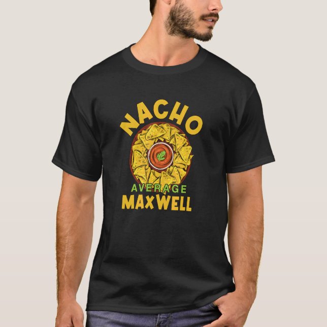 Nacho Average Maxwell Feinschmecker Spaß Food Mexi T-Shirt (Vorderseite)