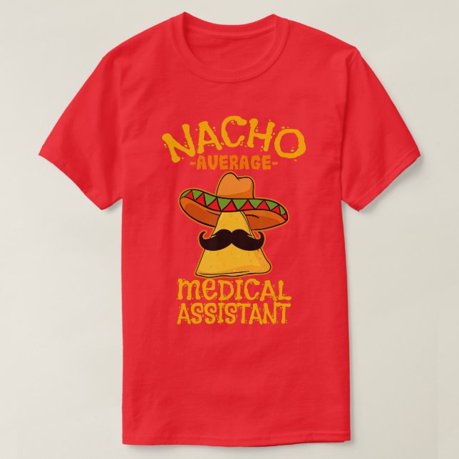 Nacho Average Medical Assistant Clinical Cinco de T-Shirt (Design vorne)