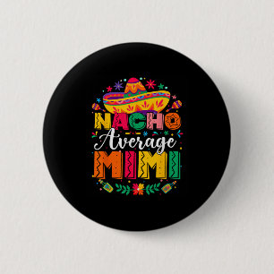 Nacho Average Mimi Cinco De Mayo Mexican Family Button