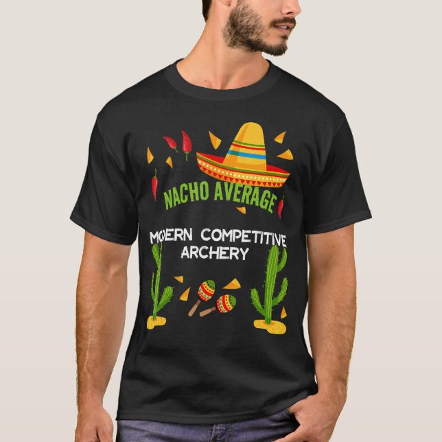 Nacho Average Moderne Competitive Archery T-Shirt (Vorderseite)