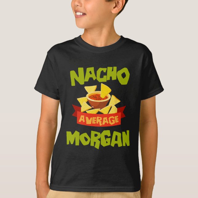 Nacho Average Morgan Funny Birthday Personalized N T-Shirt (Vorderseite)