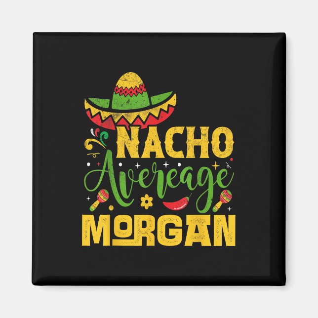 Nacho Average Morgan Individuelle Name Cinco De Ma Magnet (Vorne)