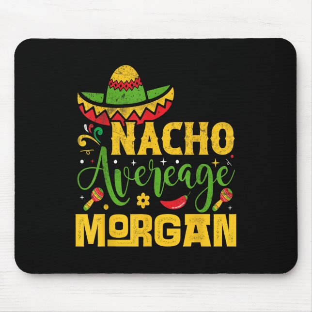 Nacho Average Morgan Individuelle Name Cinco De Ma Mousepad (Vorne)