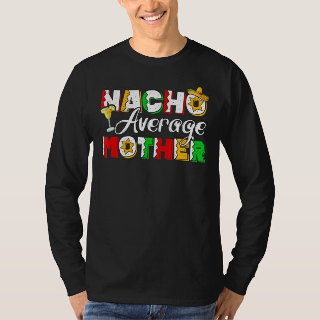 Nacho Average Mutter Cinco De Mayo Drink Taco T-Shirt (Vorderseite)