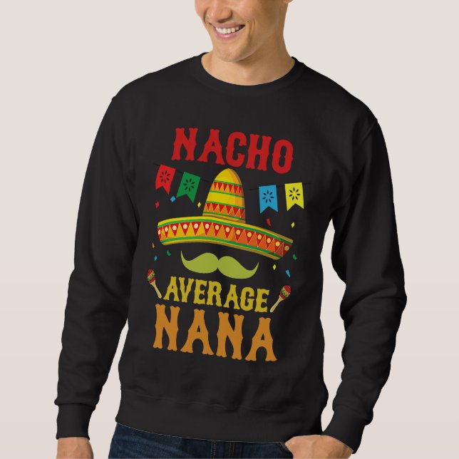 Nacho Average Nana Cinco De Mayo Matching Family Sweatshirt (Vorderseite)