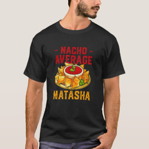 Nacho Average Natasha Feinschmecker Name Food Nick T-Shirt