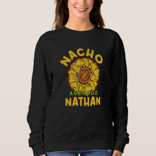 Nacho Average Nathan Feinschmecker Spaß Food Mexik Sweatshirt