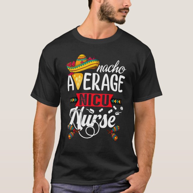 Nacho Average Neonatal Intensive Care Unit Cinco D T-Shirt (Vorderseite)