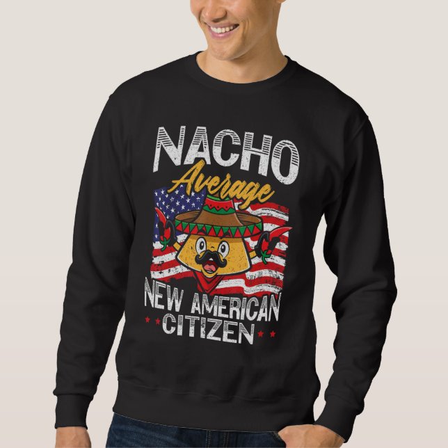 Nacho Average New American Citizen USA Constitutio Sweatshirt (Vorderseite)