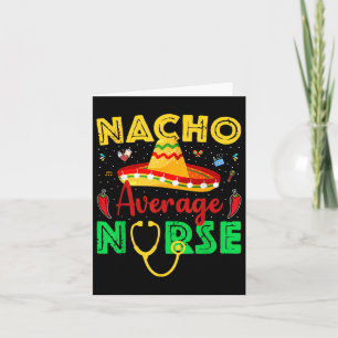 Nacho Average Nurse Cinco De Mayo Fiesta Mexican N Karte