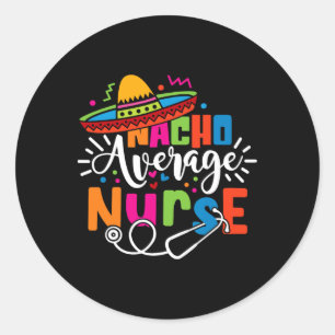 Nacho Average Nurse Cinco De Mayo Fiesta Mexican N Runder Aufkleber