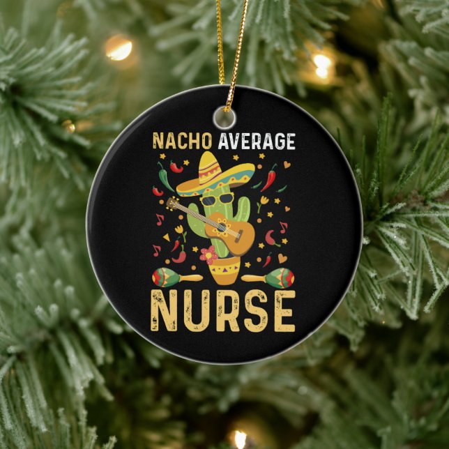 Nacho Average Nurse Cinco De Mayo Mexican Nursing Keramik Ornament (Baum)