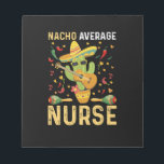 Nacho Average Nurse Cinco De Mayo Mexican Nursing Notizblock<br><div class="desc">Nacho Average Nurse Cinco De Mayo Mexican Nursing</div>