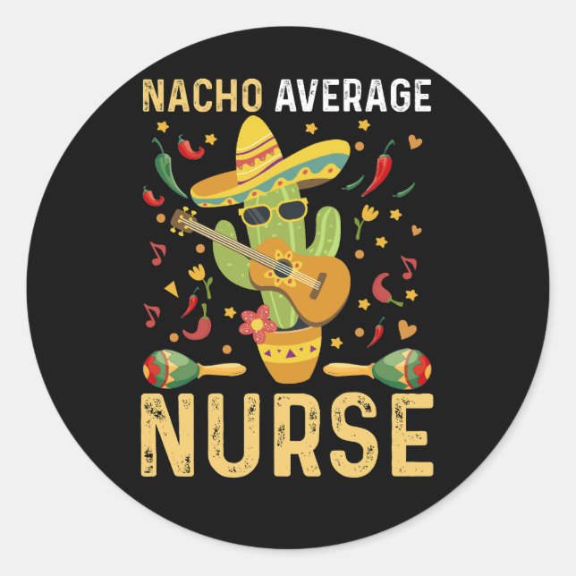 Nacho Average Nurse Cinco De Mayo Mexican Nursing Runder Aufkleber (Vorderseite)