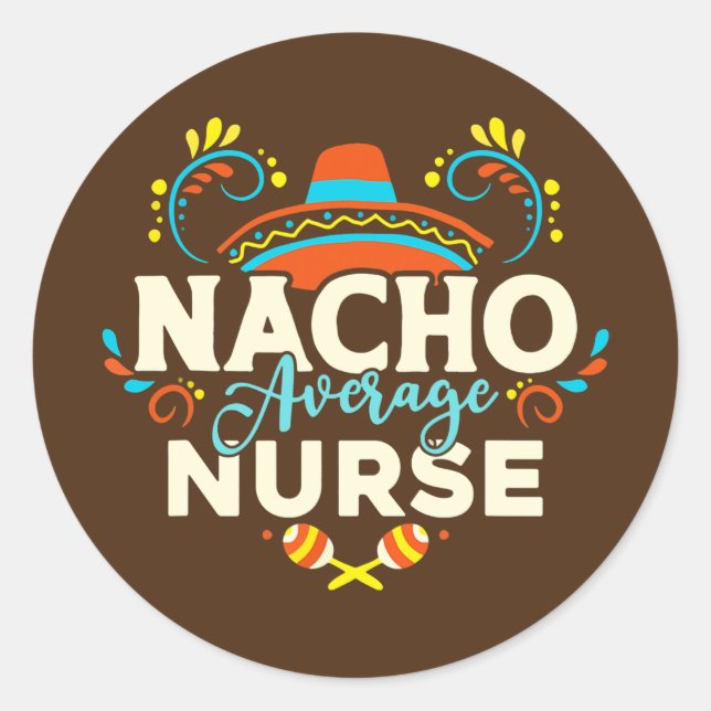 Nacho Average Nurse Cinco De Mayo Mexican Runder Aufkleber (Vorderseite)