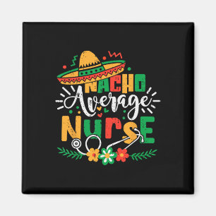 Nacho Average Nurse Family Cinco De Mayo Mexican R Magnet