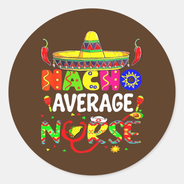 Nacho Average Nurse Fiesta Nursing Cinco De Mayo Runder Aufkleber (Vorderseite)