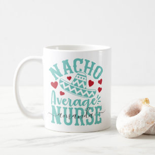 Nacho Average Nurse Funny Nurse Name Kaffeetasse