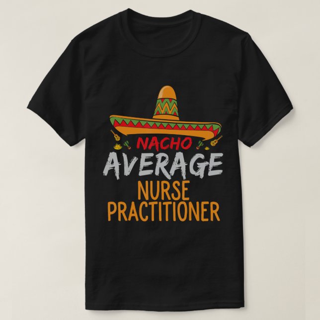 Nacho Average Nurse Practitioner Cinco De Mayo Mat T-Shirt (Design vorne)