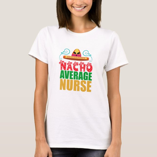 Nacho Average Nurse T-Shirt (Vorderseite)