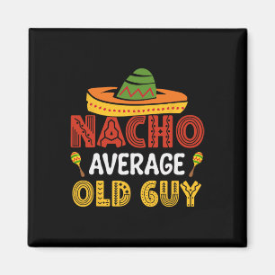 Nacho Average Old Typ Cinco De Mayo Mexican Grandf Magnet