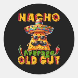 Nacho Average Old Typ Cinco De Mayo Senior Mexican Runder Aufkleber