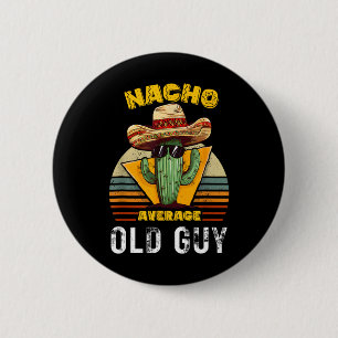 Nacho Average Old Typ Funny mexikanisches Vintages Button