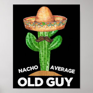 Nacho Average Old Typ Mexicanischer Alter Mann Fun Poster