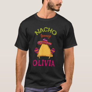Nacho Average Olivia Personalisiert Name Funny Tac T-Shirt