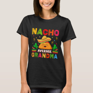 Nacho Average Oma Funny Mexican Nana Funny Cin T-Shirt