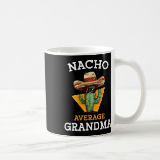 Nacho Average Oma Funny Mexican Nana Nonna Cin Kaffeetasse