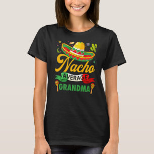 Nacho Average Oma Sombrero Mexican Cinco De Ma T-Shirt