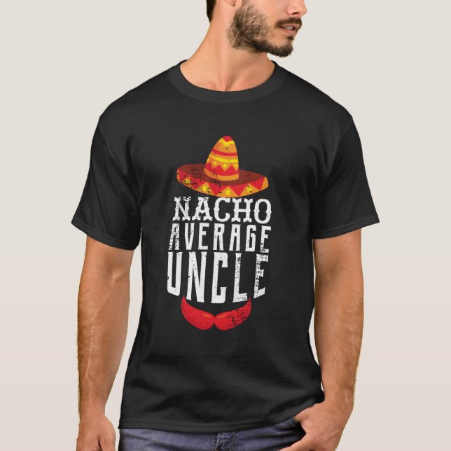 Nacho Average Oncle Uncle T-Shirt (Vorderseite)